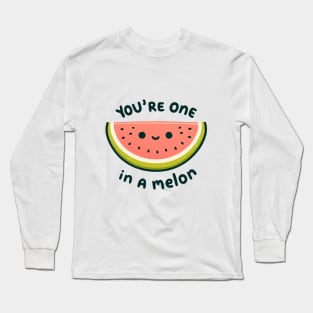 You're One in a Melon - Charming Fruit Gift Long Sleeve T-Shirt